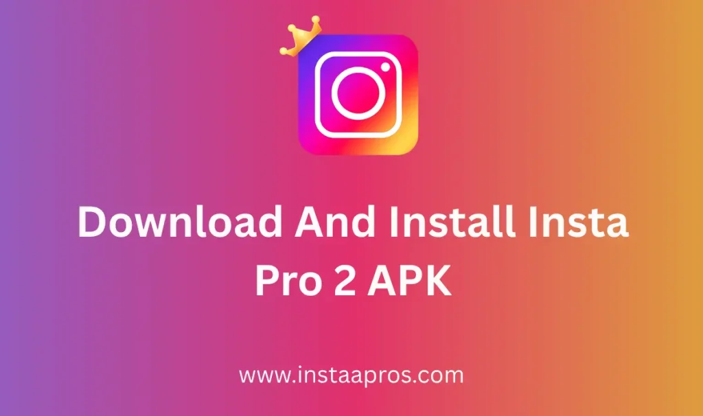 Download and Install Insta Pro 2 APK